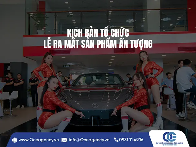 KỊCH BẢN TỔ CHỨC LỄ RA MẮT SẢN PHẨM ẤN TƯỢNG