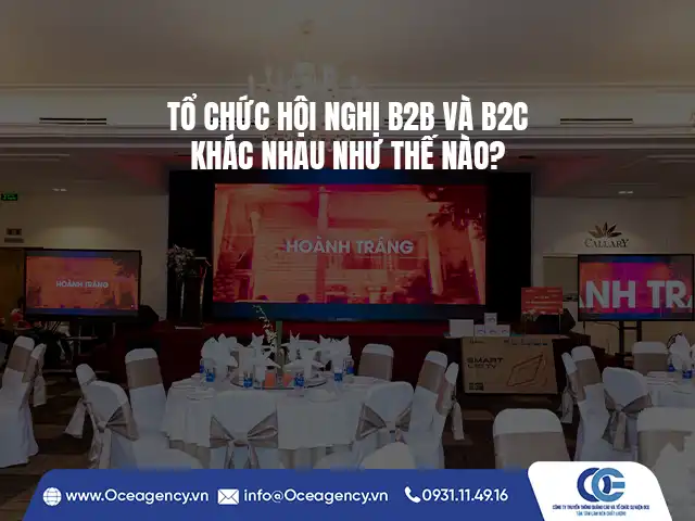 TỔ CHỨC HỘI NGHỊ B2B VÀ B2C KHÁC NHAU NHƯ THẾ NÀO?