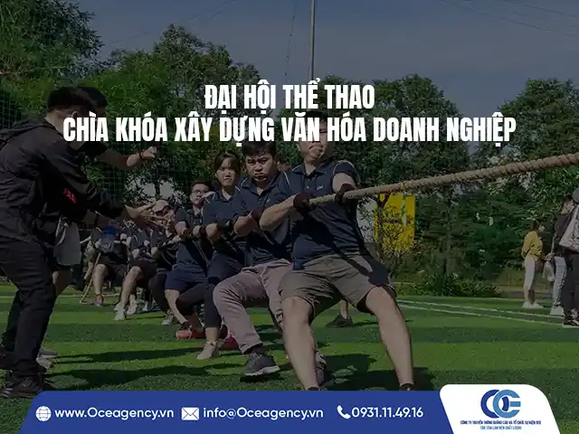 ĐẠI HỘI THỂ THAO - CHÌA KHÓA XÂY DỰNG VĂN HÓA DOANH NGHIỆP
