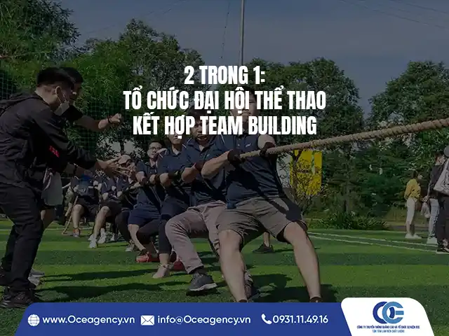 2 TRONG 1: TỔ CHỨC ĐẠI HỘI THỂ THAO KẾT HỢP TEAM BUILDING