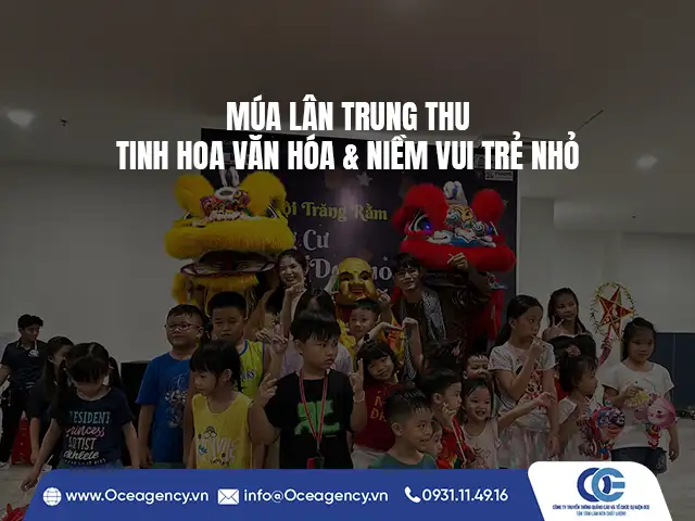 MÚA LÂN TRUNG THU - TINH HOA VĂN HÓA & NIỀM VUI TRẺ NHỎ