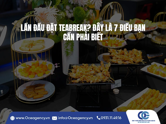 LẦN ĐẦU ĐẶT TEABREAK? ĐÂY LÀ 7 ĐIỀU BẠN CẦN PHẢI BIẾT