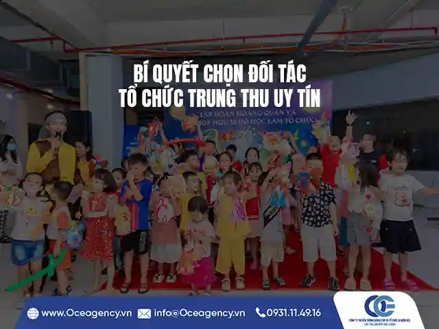 BÍ QUYẾT CHỌN ĐỐI TÁC TỔ CHỨC TRUNG THU UY TÍN