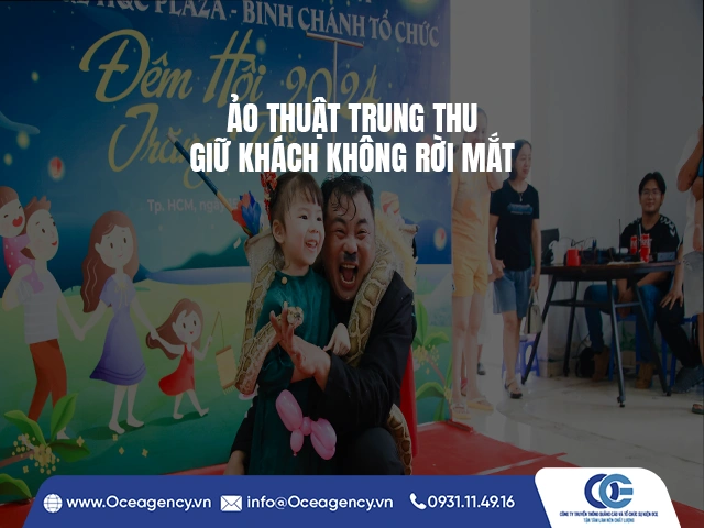 ẢO THUẬT TRUNG THU - GIỮ KHÁCH KHÔNG RỜI MẮT