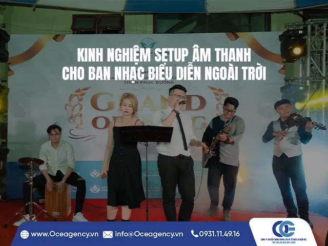 KINH NGHIỆM SETUP ÂM THANH CHO BAN NHẠC BIỂU DIỄN NGOÀI TRỜI
