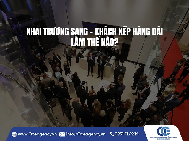 KHAI TRƯƠNG SANG - KHÁCH XẾP HÀNG DÀI: LÀM THẾ NÀO?