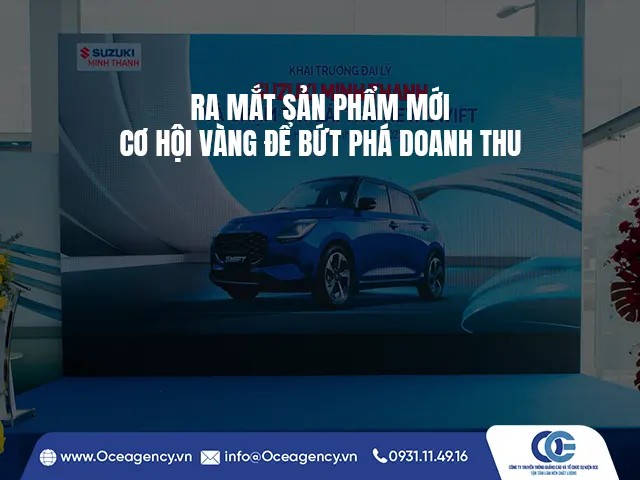 RA MẮT SẢN PHẨM MỚI: CƠ HỘI VÀNG ĐỂ BỨT PHÁ DOANH THU