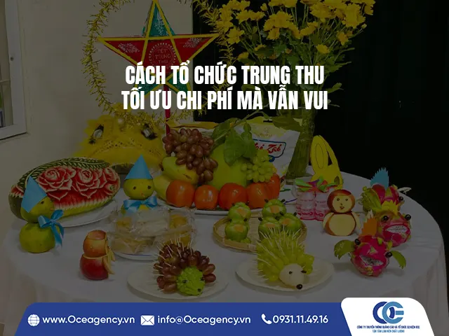 CÁCH TỔ CHỨC TRUNG THU TỐI ƯU CHI PHÍ MÀ VẪN VUI