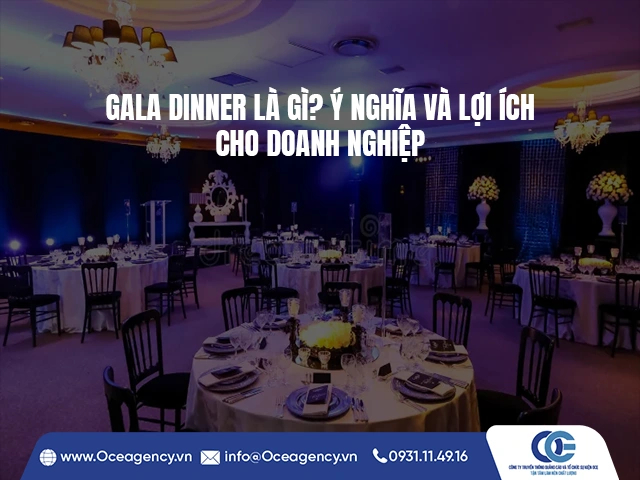 GALA DINNER LÀ GÌ? Ý NGHĨA VÀ LỢI ÍCH CHO DOANH NGHIỆP