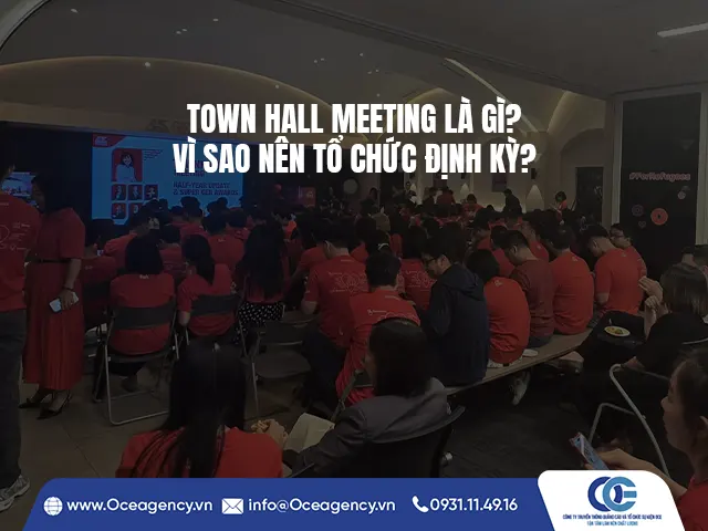 TOWN HALL MEETING LÀ GÌ? VÌ SAO NÊN TỔ CHỨC ĐỊNH KỲ?