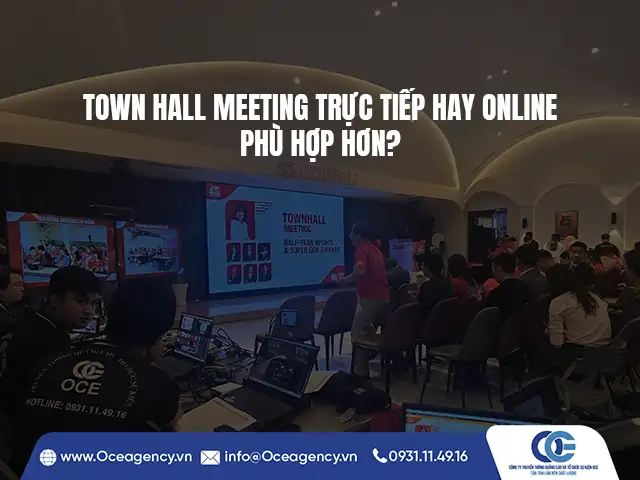 TOWN HALL MEETING TRỰC TIẾP HAY ONLINE PHÙ HỢP HƠN?