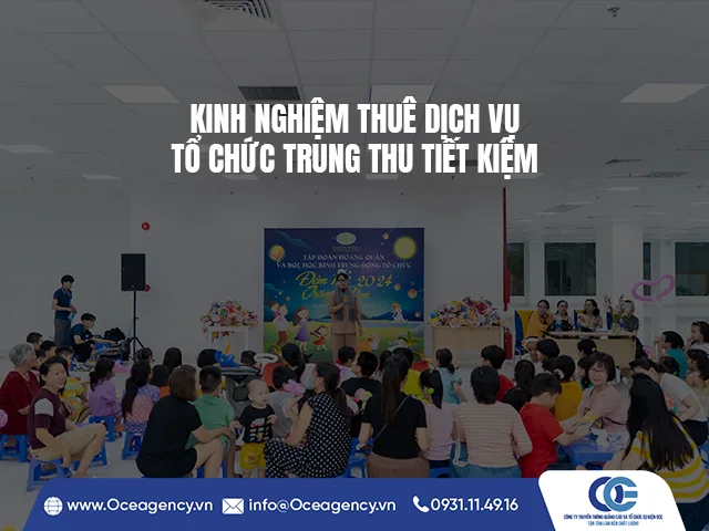 KINH NGHIỆM THUÊ DỊCH VỤ TỔ CHỨC TRUNG THU TIẾT KIỆM