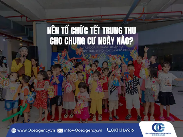 NÊN TỔ CHỨC TẾT TRUNG THU CHO CHUNG CƯ NGÀY NÀO?
