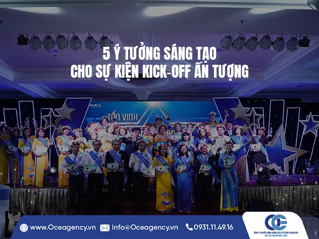 5 Ý TƯỞNG SÁNG TẠO CHO SỰ KIỆN KICK-OFF ẤN TƯỢNG