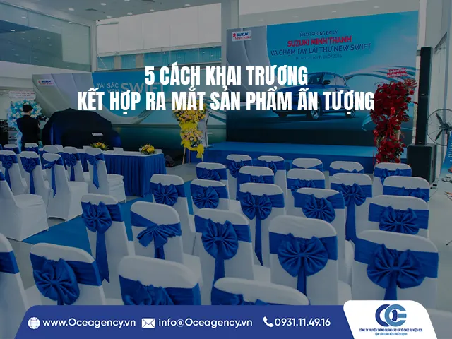 5 CÁCH KHAI TRƯƠNG KẾT HỢP RA MẮT SẢN PHẨM ẤN TƯỢNG