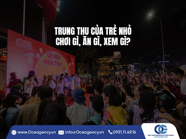 TRUNG THU CỦA TRẺ NHỎ: CHƠI GÌ, ĂN GÌ, XEM GÌ?