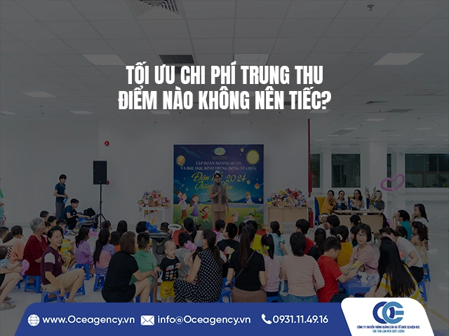 TỐI ƯU CHI PHÍ TRUNG THU: ĐIỂM NÀO KHÔNG NÊN TIẾC?