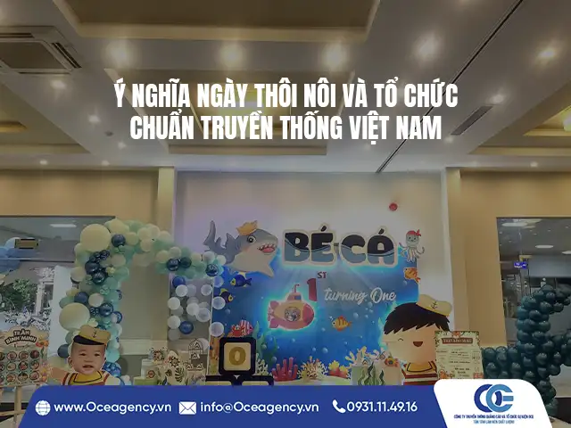 Ý NGHĨA NGÀY THÔI NÔI VÀ TỔ CHỨC CHUẨN TRUYỀN THỐNG VIỆT NAM