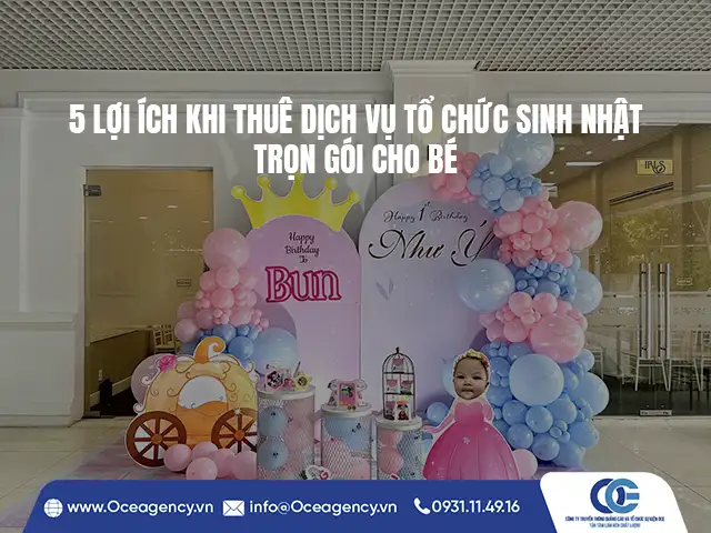 5 LỢI ÍCH KHI THUÊ DỊCH VỤ TỔ CHỨC SINH NHẬT TRỌN GÓI CHO BÉ