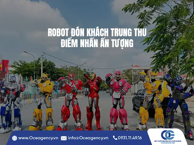 ROBOT ĐÓN KHÁCH TRUNG THU - ĐIỂM NHẤN ẤN TƯỢNG