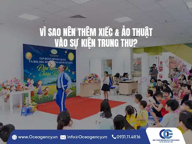 VÌ SAO NÊN THÊM XIẾC & ẢO THUẬT VÀO SỰ KIỆN TRUNG THU?