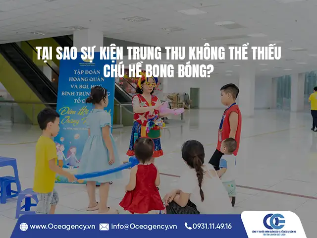 TẠI SAO SỰ KIỆN TRUNG THU KHÔNG THỂ THIẾU CHÚ HỀ BONG BÓNG?