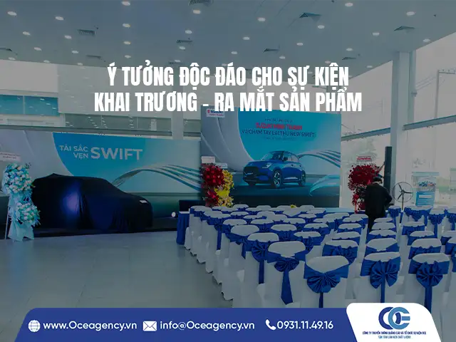Ý TƯỞNG ĐỘC ĐÁO CHO SỰ KIỆN KHAI TRƯƠNG - RA MẮT SẢN PHẨM
