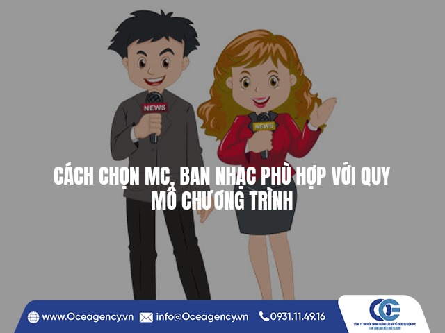 CÁCH CHỌN MC, BAN NHẠC PHÙ HỢP VỚI QUY MÔ CHƯƠNG TRÌNH