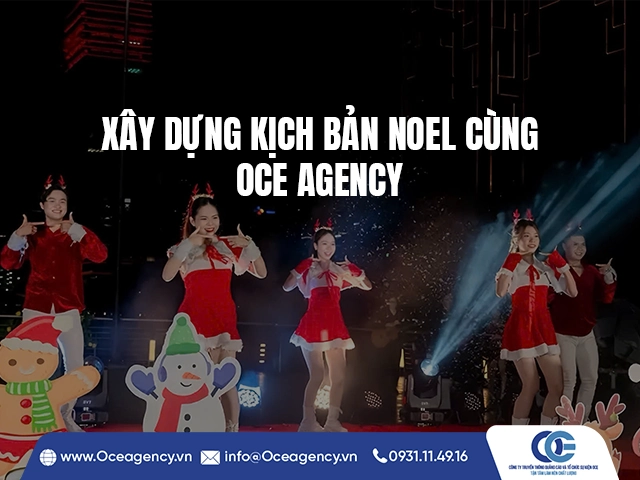 XÂY DỰNG KỊCH BẢN NOEL CÙNG OCE AGENCY