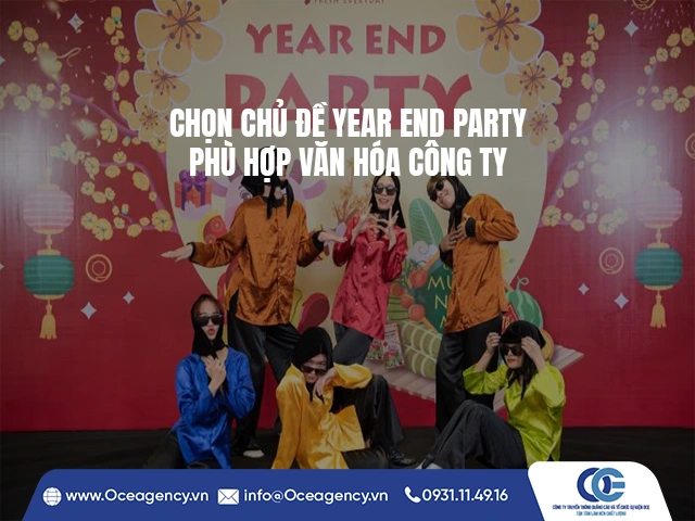 CHỌN CHỦ ĐỀ YEAR END PARTY PHÙ HỢP VĂN HÓA CÔNG TY