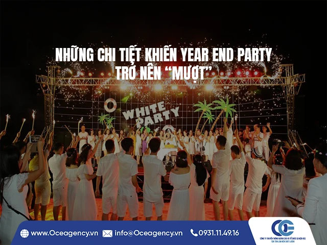 NHỮNG CHI TIẾT KHIẾN YEAR END PARTY TRỞ NÊN “MƯỢT”