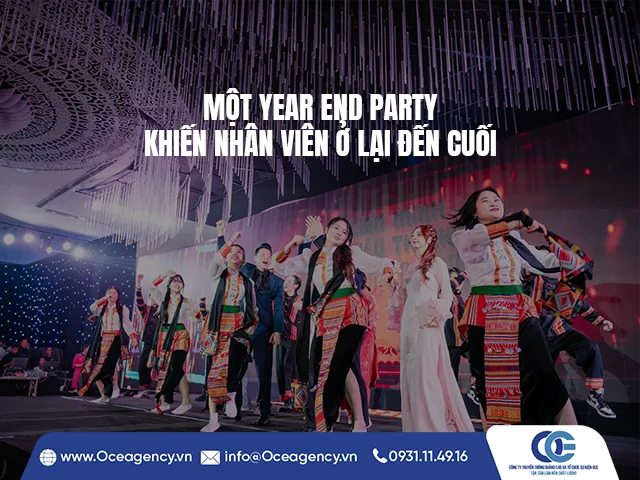 MỘT YEAR END PARTY KHIẾN NHÂN VIÊN Ở LẠI ĐẾN CUỐI