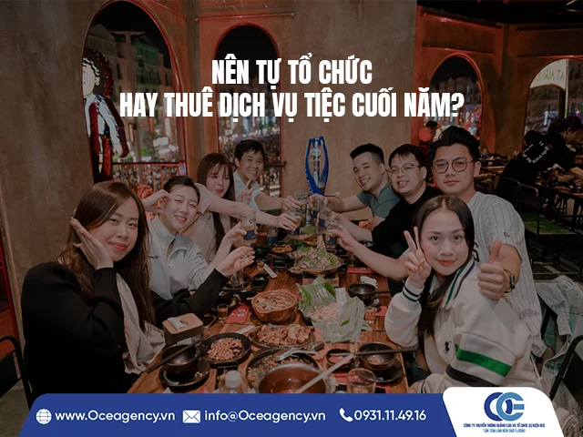 NÊN TỰ TỔ CHỨC HAY THUÊ DỊCH VỤ TIỆC CUỐI NĂM?