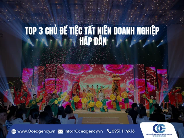 TOP 3 CHỦ ĐỀ TIỆC TẤT NIÊN DOANH NGHIỆP HẤP DẪN