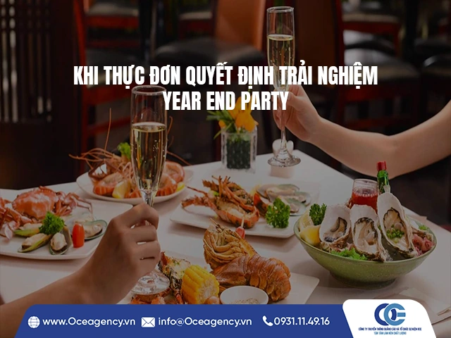 KHI THỰC ĐƠN QUYẾT ĐỊNH TRẢI NGHIỆM YEAR END PARTY