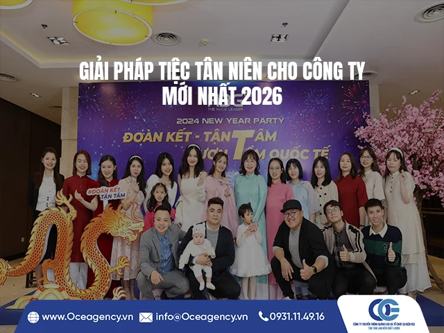 GIẢI PHÁP TIỆC TÂN NIÊN CHO CÔNG TY MỚI NHẤT 2026