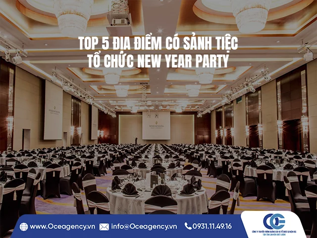 TOP 5 ĐỊA ĐIỂM CÓ SẢNH TIỆC TỔ CHỨC NEW YEAR PARTY