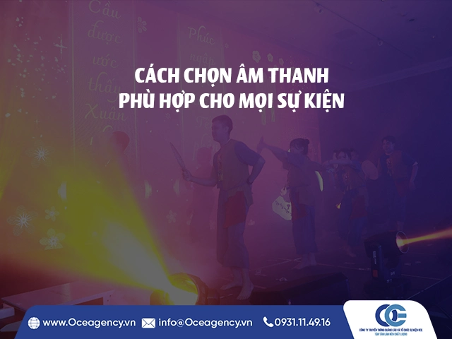 CÁCH CHỌN ÂM THANH PHÙ HỢP CHO MỌI SỰ KIỆN