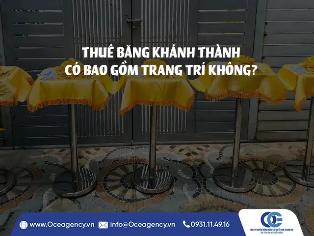 THUÊ BĂNG KHÁNH THÀNH CÓ BAO GỒM TRANG TRÍ KHÔNG?