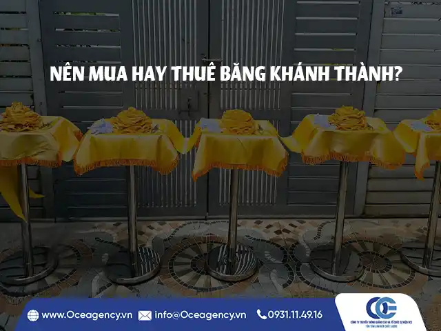 NÊN MUA HAY THUÊ BĂNG KHÁNH THÀNH?