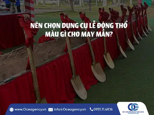 NÊN CHỌN DỤNG CỤ LỄ KHỞI CÔNG - ĐỘNG THỔ MÀU GÌ CHO MAY MẮN?