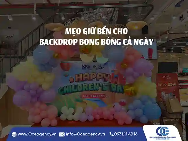 MẸO GIỮ BỀN CHO BACKDROP BONG BÓNG CẢ NGÀY