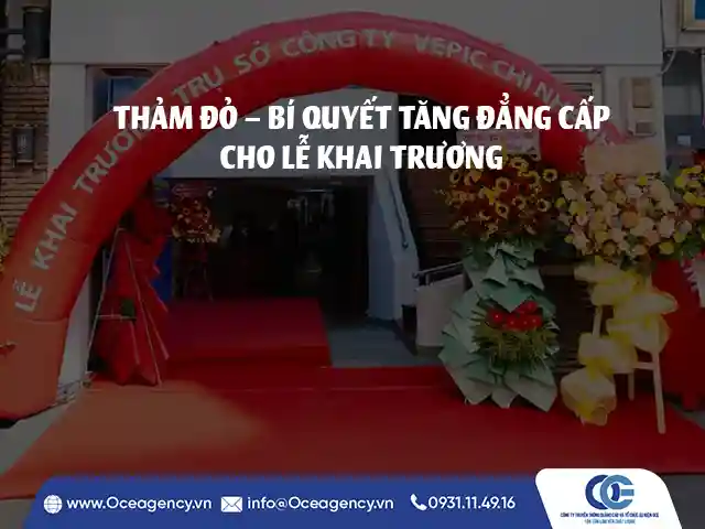 THẢM ĐỎ – BÍ QUYẾT TĂNG ĐẲNG CẤP CHO LỄ KHAI TRƯƠNG