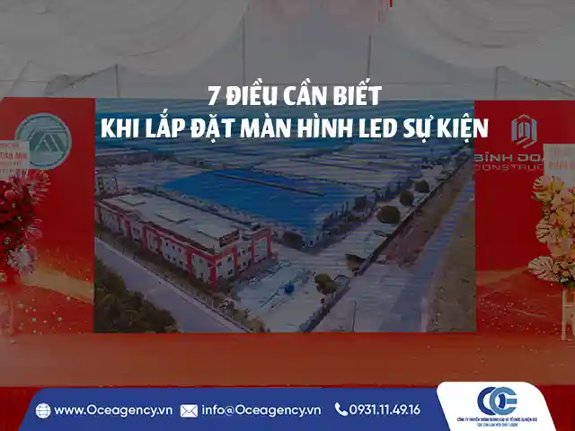 7 ĐIỀU CẦN BIẾT KHI LẮP ĐẶT MÀN HÌNH LED SỰ KIỆN