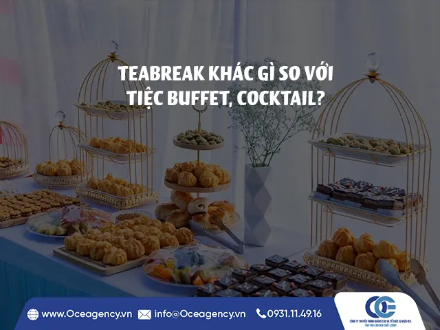 TEABREAK KHÁC GÌ SO VỚI TIỆC BUFFET, COCKTAIL?