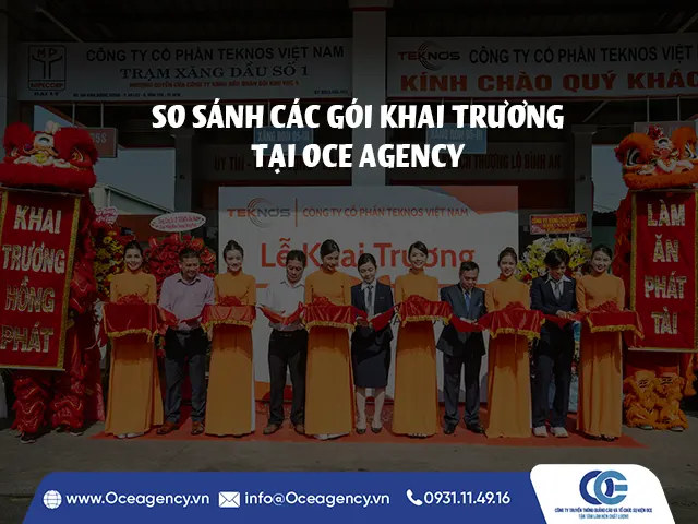 SO SÁNH CÁC GÓI KHAI TRƯƠNG TẠI OCE AGENCY