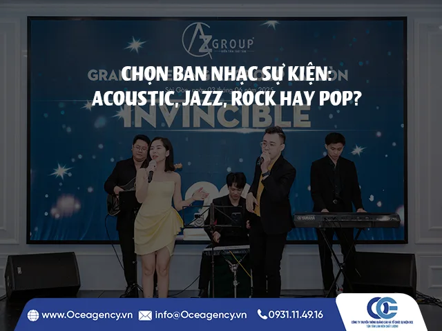 CHỌN BAN NHẠC SỰ KIỆN: ACOUSTIC, JAZZ, ROCK HAY POP?
