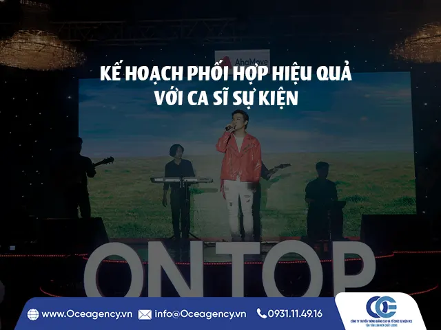 KẾ HOẠCH PHỐI HỢP HIỆU QUẢ VỚI CA SĨ SỰ KIỆN