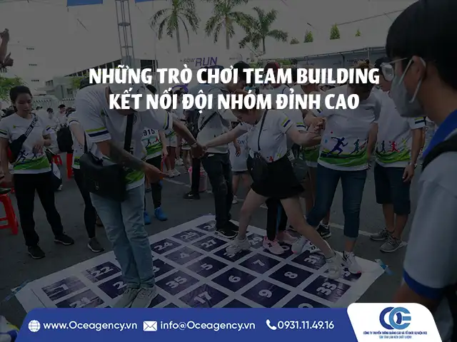 NHỮNG TRÒ CHƠI TEAM BUILDING KẾT NỐI ĐỘI NHÓM ĐỈNH CAO