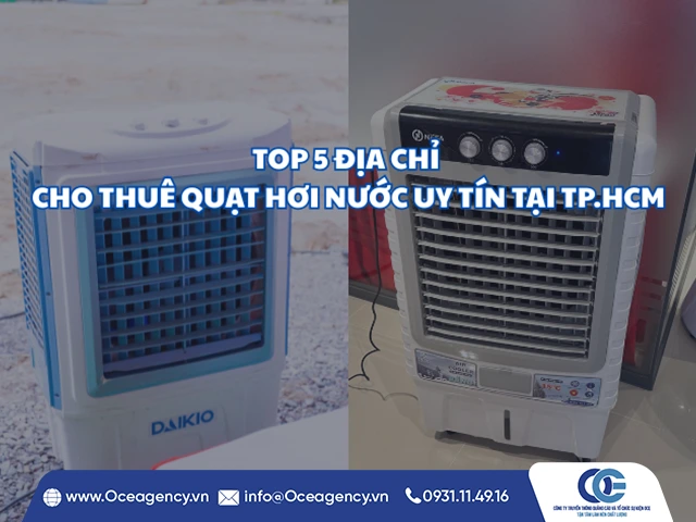 TOP 5 ĐỊA CHỈ CHO THUÊ QUẠT HƠI NƯỚC UY TÍN TẠI TP.HCM
